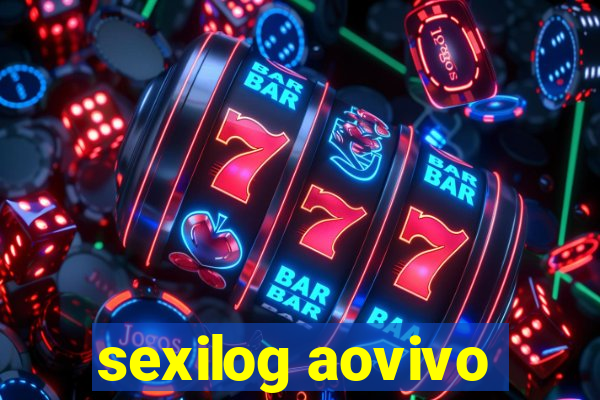 sexilog aovivo